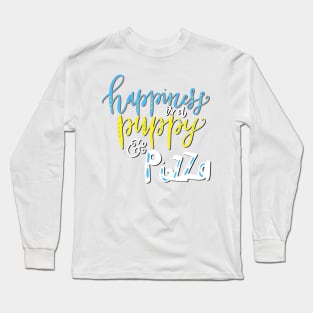 Happiness is a Puppy and Pizza Dog Long Sleeve T-Shirt